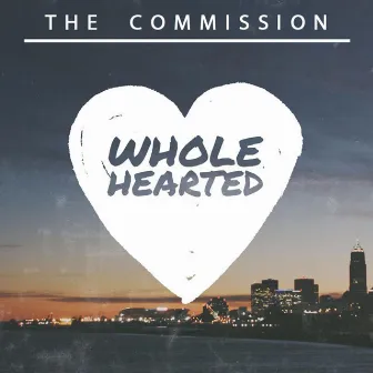 Wholehearted by The Commission