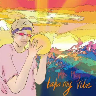 Take My Vibe by Mike May