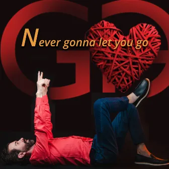 Never Gonna Let You Go by George Arrunáteghi