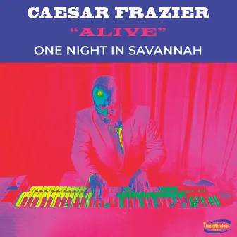 Alive / One Night in Savannah (Live) by Caesar Frazier