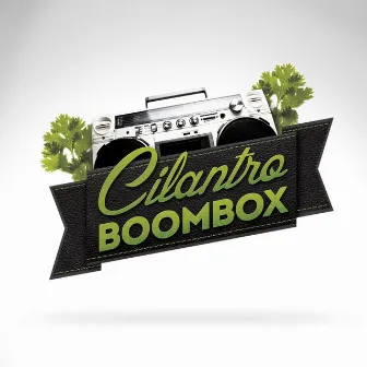 Cilantro Boombox by Cilantro Boombox