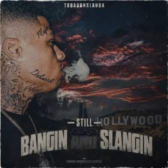 Still Bangin & Slangin by TB DaGunSlanga