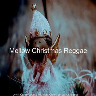 It Came Upon a Midnight Clear: Virtual Christmas by Mellow Christmas Reggae