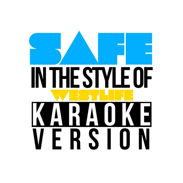 Safe (In the Style of Westlife) [Karaoke Version]