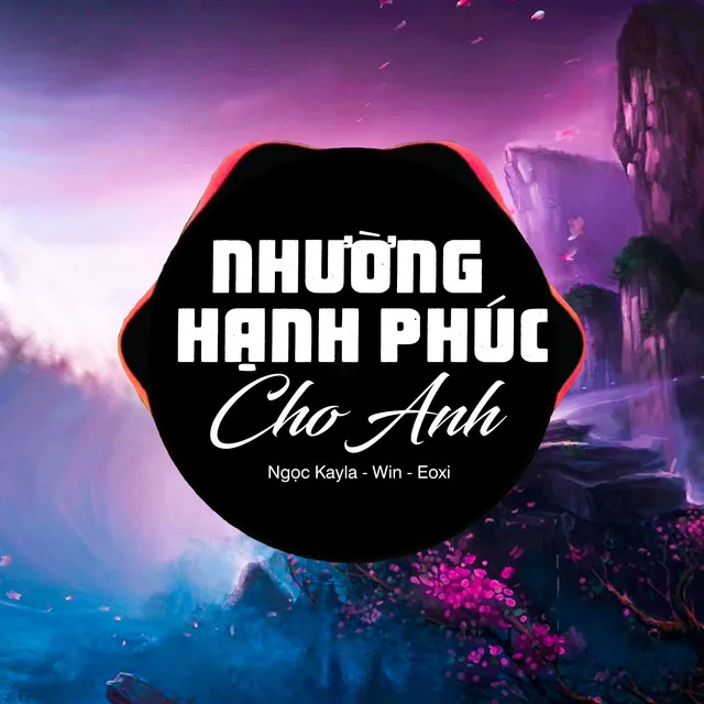 Nhường Hạnh Phúc Cho Anh