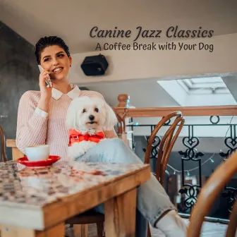 Canine Jazz Classics: A Coffee Break with Your Dog by Weekend Coffee