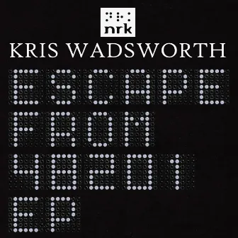 Escape From 48201 EP by Kris Wadsworth