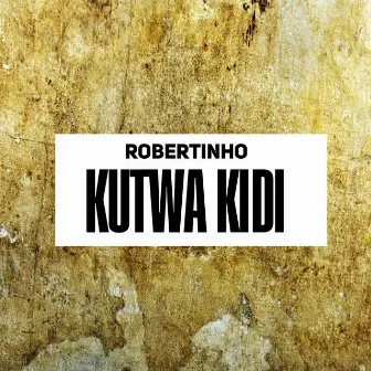 Kutwa kidi by Robertinho