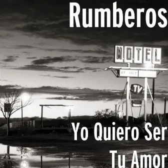 Yo Quiero Ser Tu Amor by Rumberos