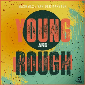 Young & Rough by Mashmex