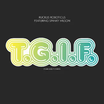 T.G.I.F. (Thank God It's Funky) by Ruckus Roboticus