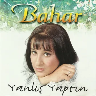 Yanlış Yaptın by Bahar