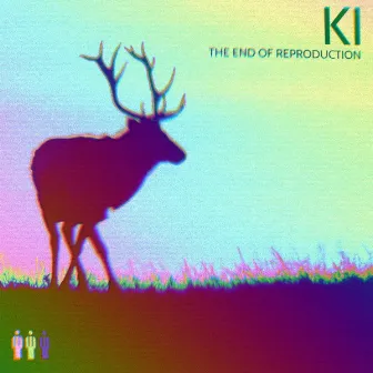 The End Of Reproduction by Ki