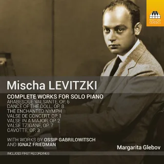 Levitzki: Complete Works for Solo Piano by Margarita Glebov