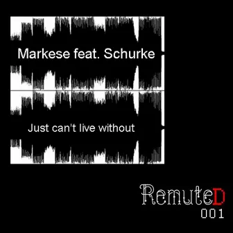 Just Can't Live Without by Markese