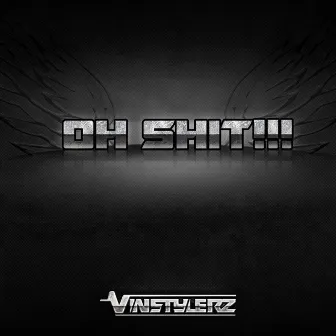 Oh Shit!!! (Original Mix) by Vinstylerz