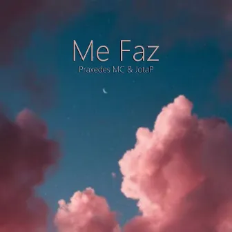 Me faz by JotaP