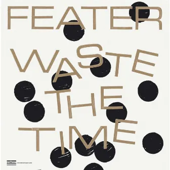 Waste The Time by Feater