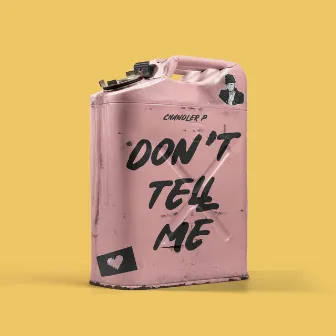 Don't Tell Me by Chandler P