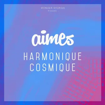 Harmonique Cosmique (Remixes) by AIMES