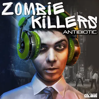 Antibiotic by Zombie Killers