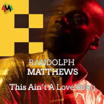 This Ain't A Love Song by Randolph Matthews