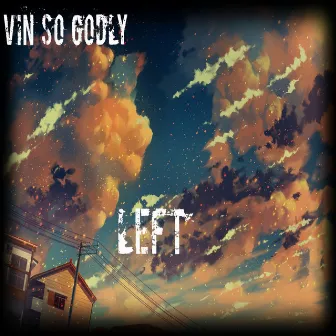 Left by Vin So Godly