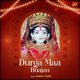 Durga Maa Bhajan by Kumar Vishu