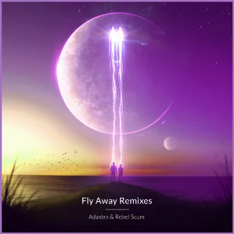 Fly Away (Remixes) by Adastra