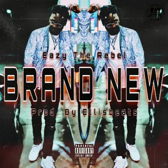 Brand New by Eazy the Rebel