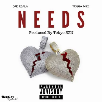 Needs by Trigga Mike