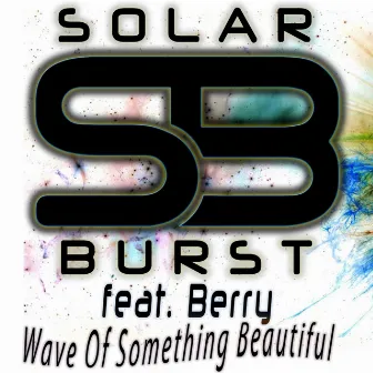 Wave of Something Beautiful by Solar Burst