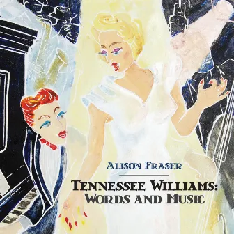 Tennessee Williams: Words And Music by Alison Fraser