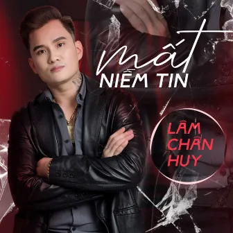 Mất Niềm Tin by Lâm Chấn Huy