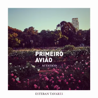 Primeiro Avião (Acústico) by Esteban Tavares