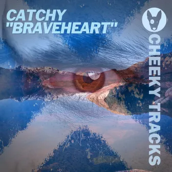 Braveheart by Catchy