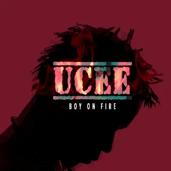 Boy On Fire by Ucee