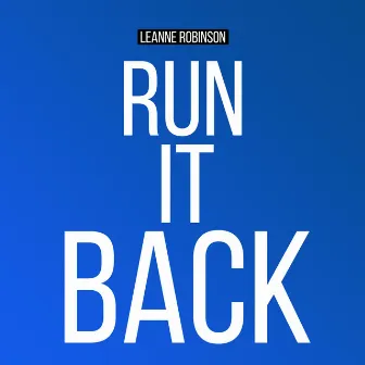 RUN IT BACK by Leanne Robinson