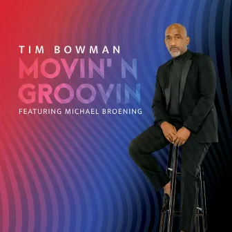 Movin' N Groovin by Tim Bowman