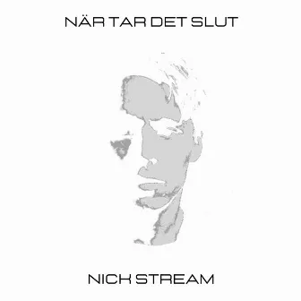 När tar det slut by Nick Stream