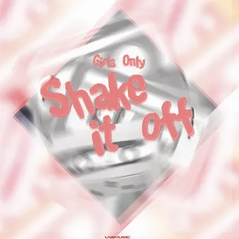 Shake It Off by Girls Only