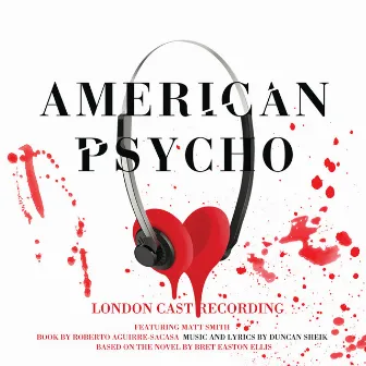 American Psycho (Original London Cast Recording) by Duncan Sheik