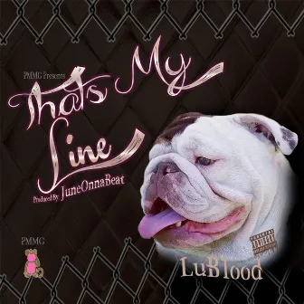 That's My Line by Lublood