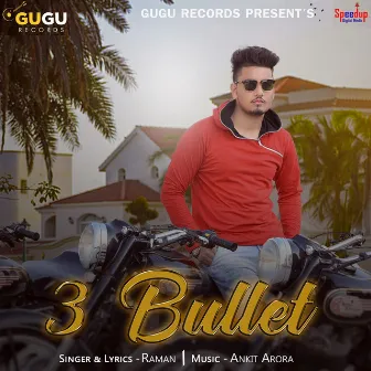 3 Bullet by Raman