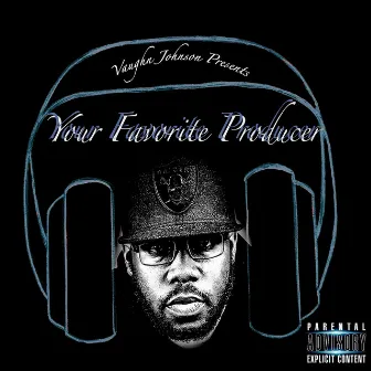 Your Favorite Producer by Vaughn Johnson