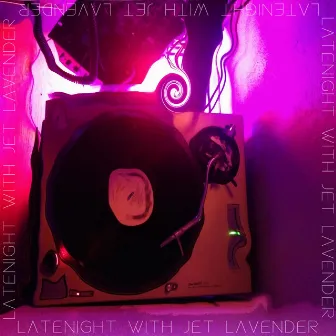 latenight with jet lavender by Jet Lavender