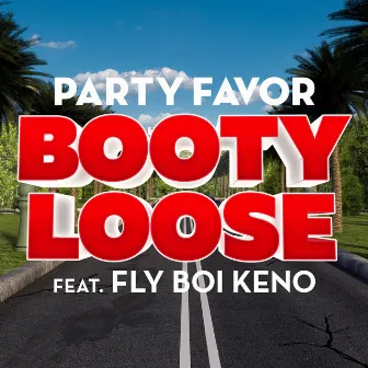 Booty Loose (feat. Fly Boi Keno) by Party Favor