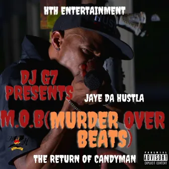 M.O.B (Murder Over Beats) The Return of Candyman by Jaye Da Hustla