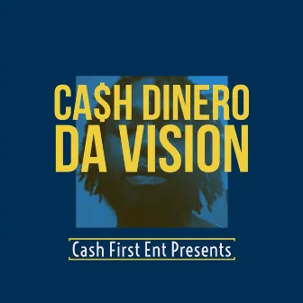 Da Vision by Ca$h DiNero