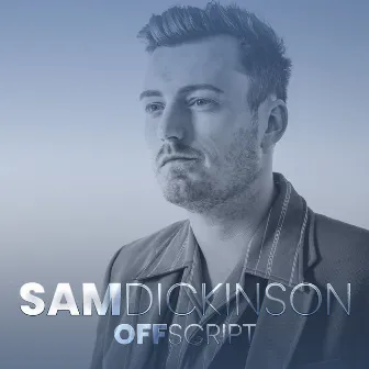 Off Script by Sam Dickinson